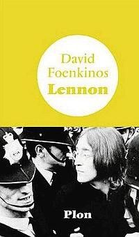 le nouveau roman de David Foenkinos : John Lennon